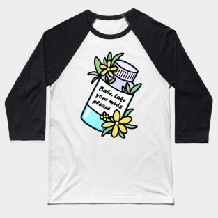 Medicine bottle with reminder and yellow flowers Baseball T-Shirt